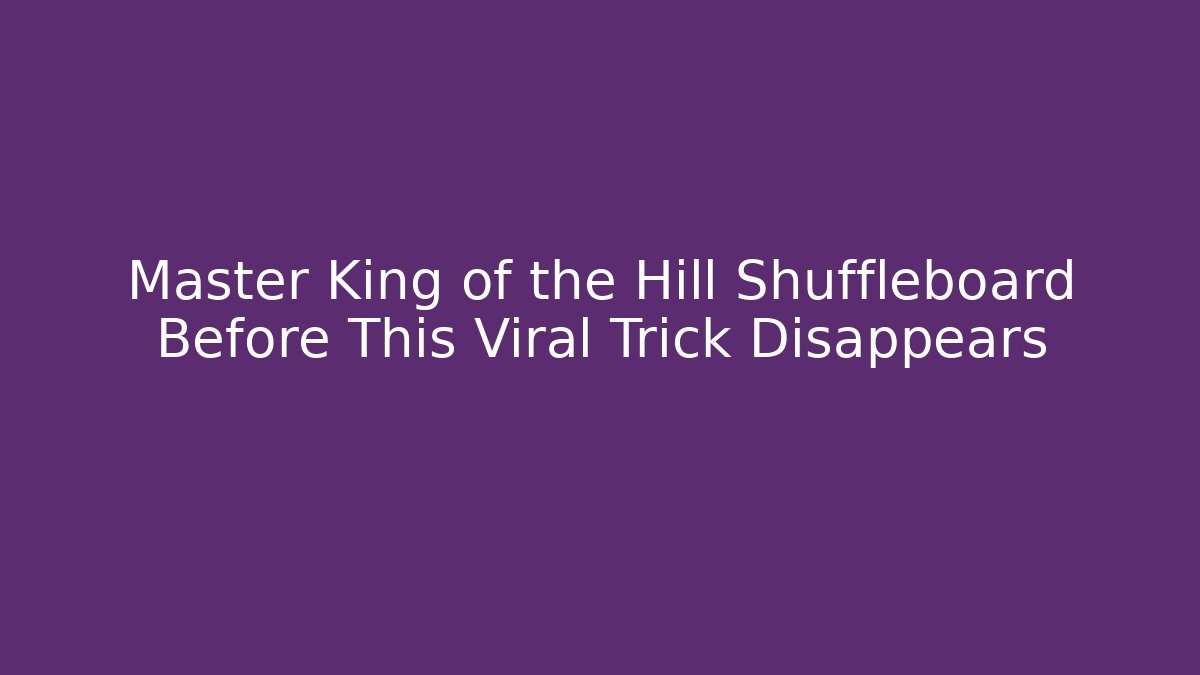 Master King of the Hill Shuffleboard Before This Viral Trick Disappears