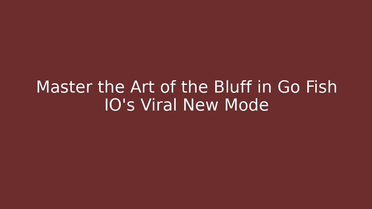 Master the Art of the Bluff in Go Fish IO's Viral New Mode