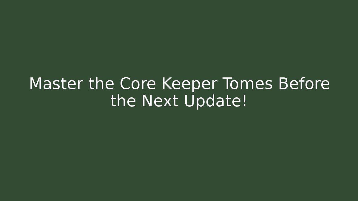 Master the Core Keeper Tomes Before the Next Update! - Sports History Weekly
