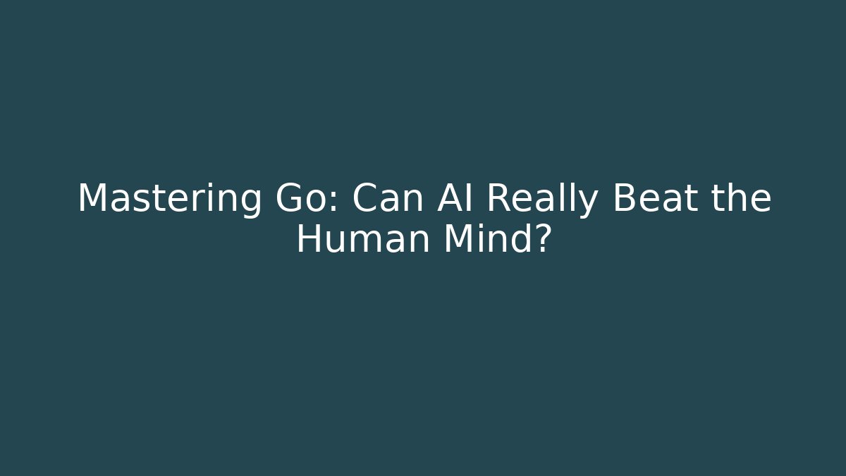 Mastering Go: Can AI Really Beat the Human Mind?