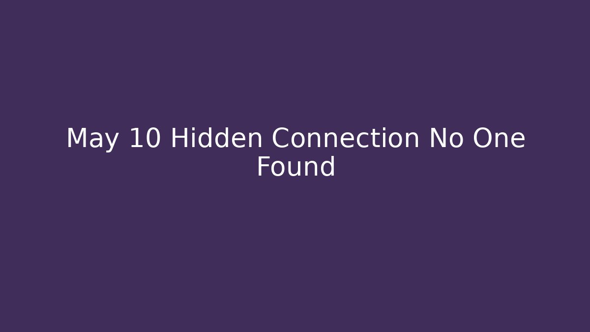 May 10 Hidden Connection No One Found - Sports History Weekly
