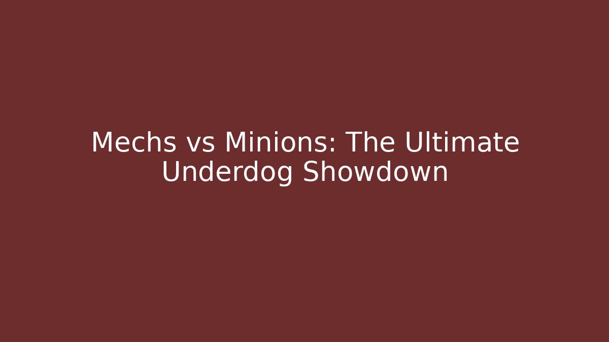 Mechs vs Minions: The Ultimate Underdog Showdown