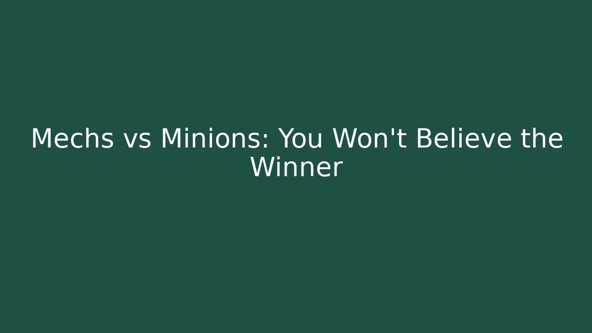 Mechs vs Minions: You Won't Believe the Winner
