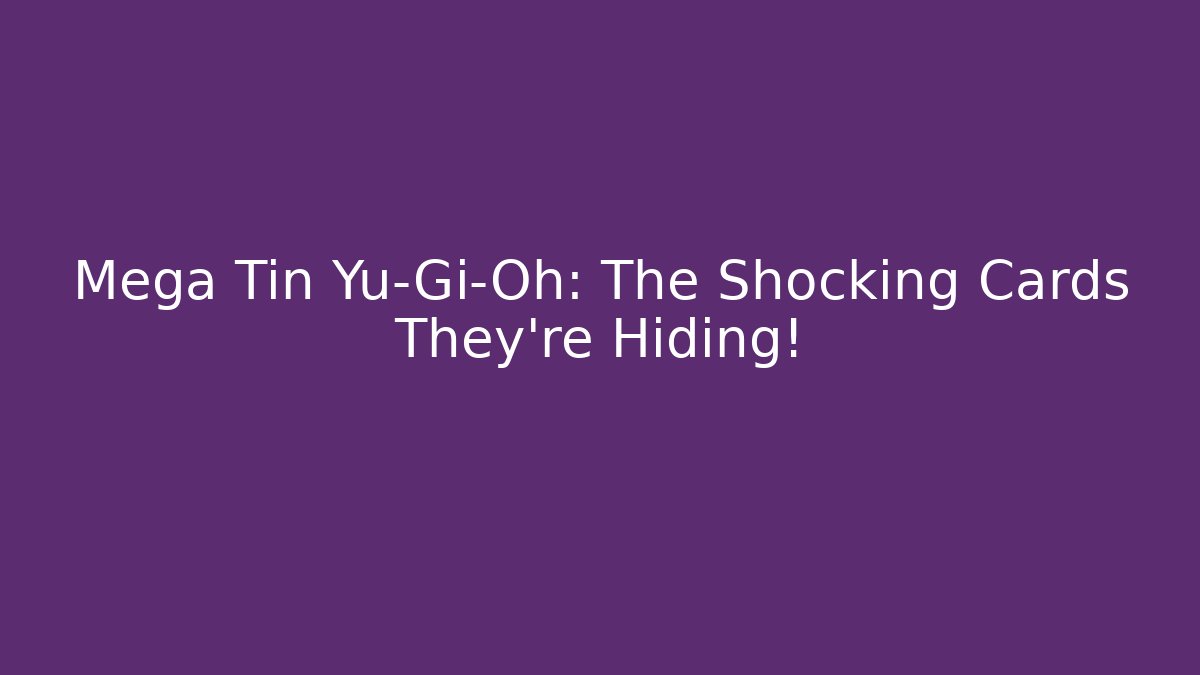 Mega Tin Yu-Gi-Oh: The Shocking Cards They're Hiding!