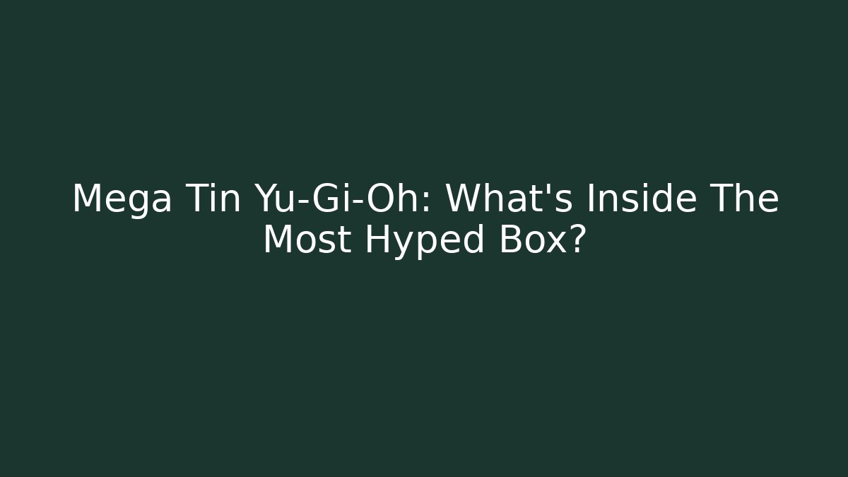 Mega Tin Yu-Gi-Oh: What's Inside The Most Hyped Box?
