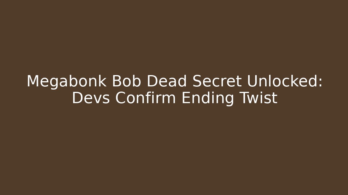 Megabonk Bob Dead Secret Unlocked: Devs Confirm Ending Twist