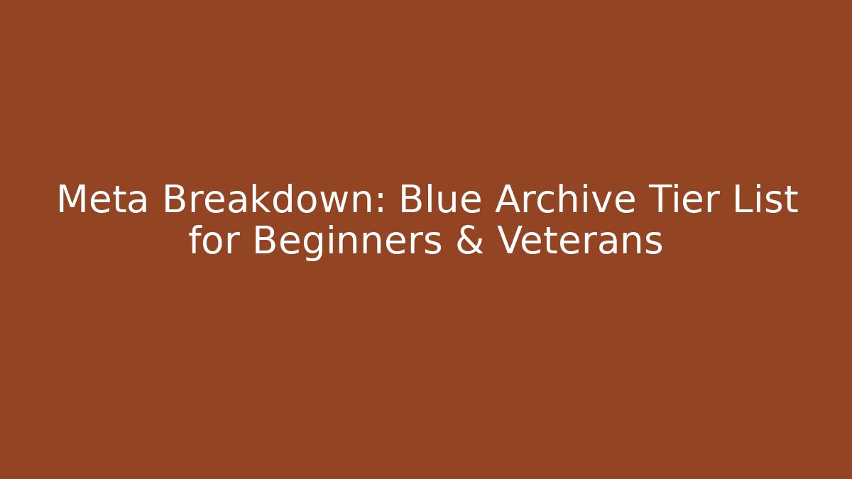 Meta Breakdown: Blue Archive Tier List for Beginners & Veterans