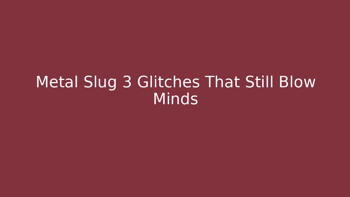 Metal Slug 3 Glitches That Still Blow Minds