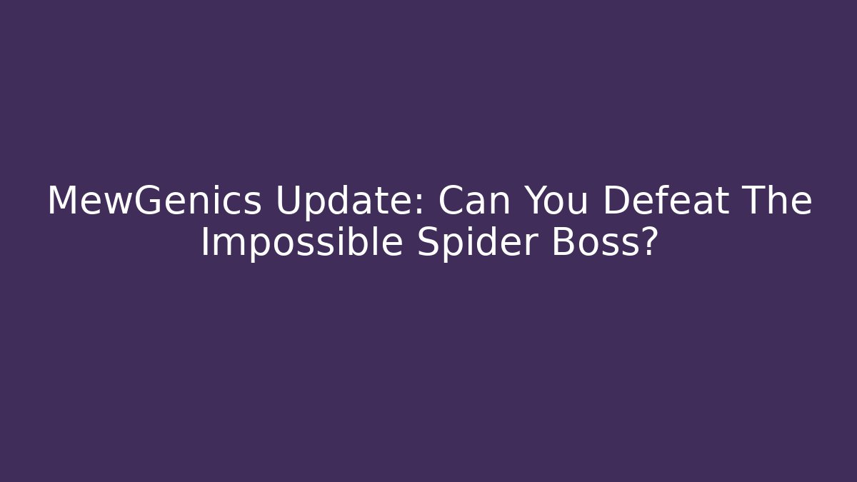 MewGenics Update: Can You Defeat The Impossible Spider Boss?
