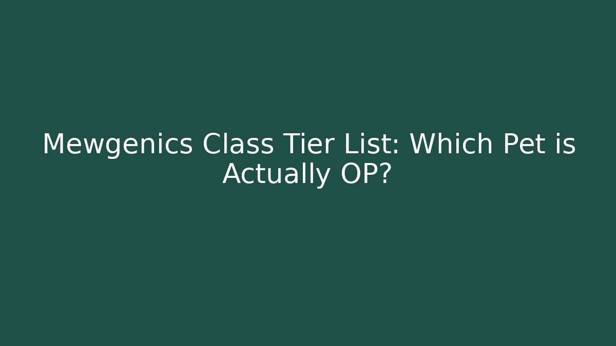 Mewgenics Class Tier List: Which Pet is Actually OP?