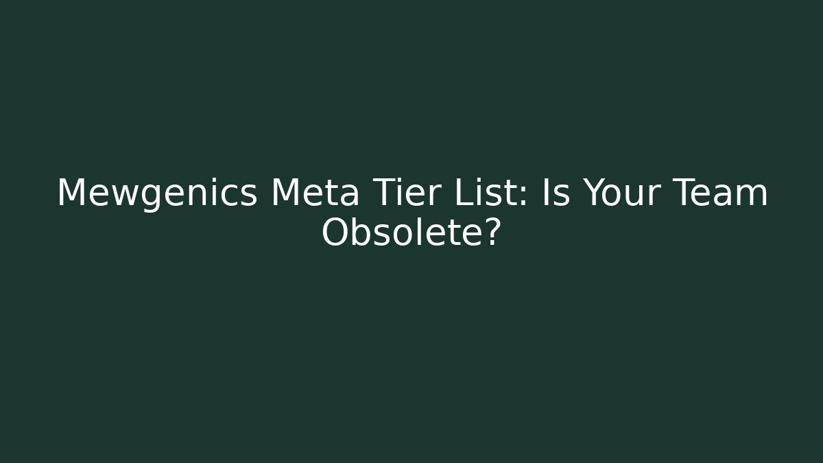Mewgenics Meta Tier List: Is Your Team Obsolete?