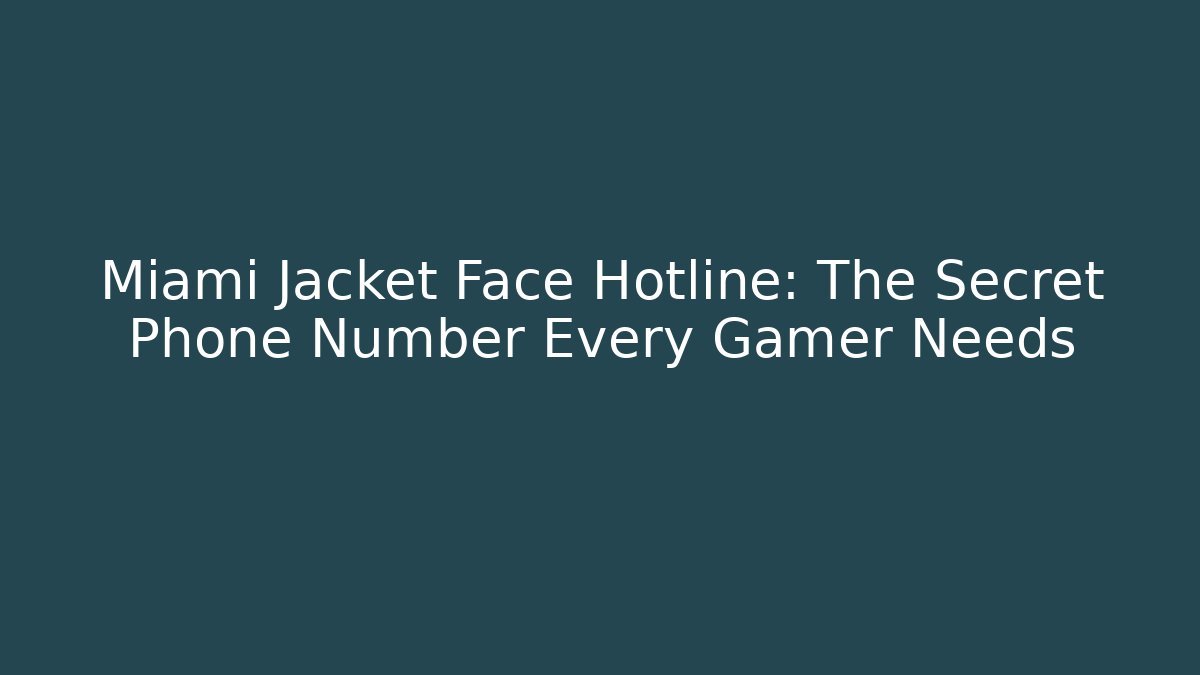 Miami Jacket Face Hotline: The Secret Phone Number Every Gamer Needs