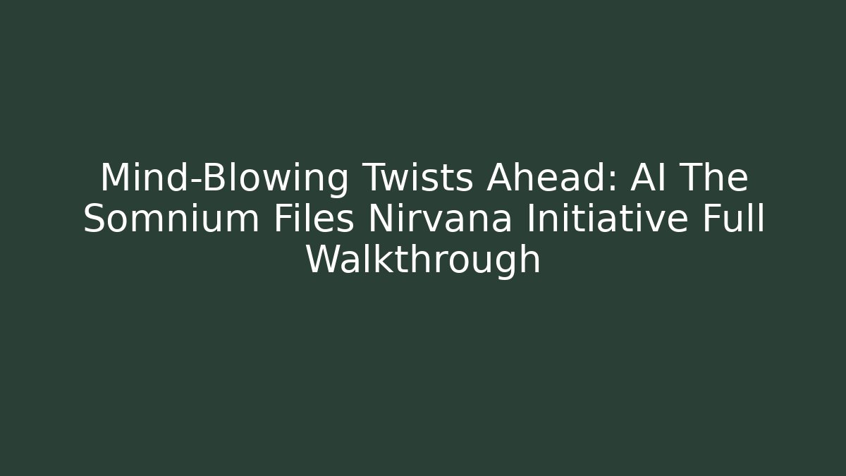 Mind-Blowing Twists Ahead: AI The Somnium Files Nirvana Initiative Full Walkthrough - Sports History Weekly