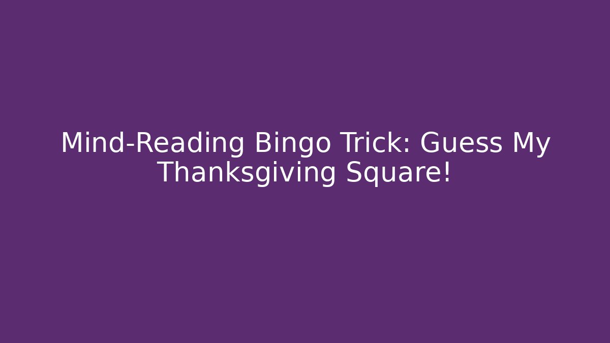 Mind-Reading Bingo Trick: Guess My Thanksgiving Square!
