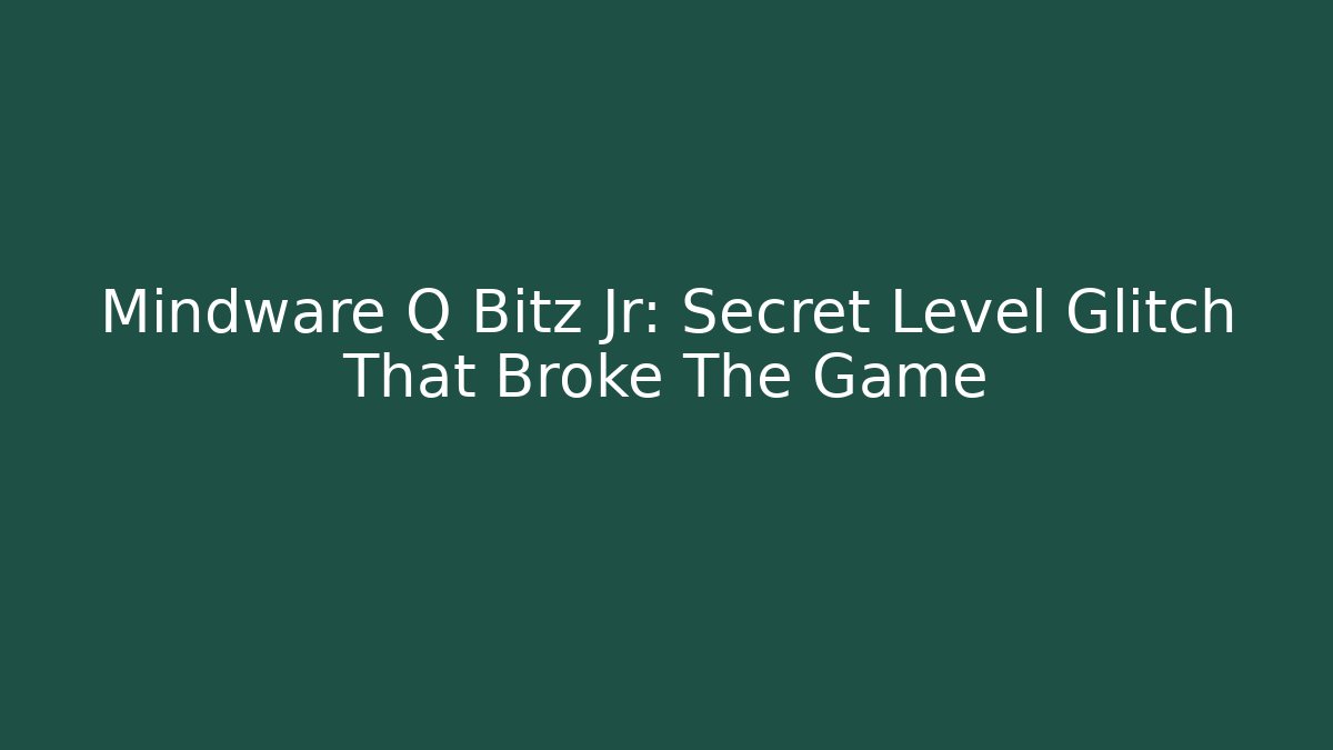 Mindware Q Bitz Jr: Secret Level Glitch That Broke The Game
