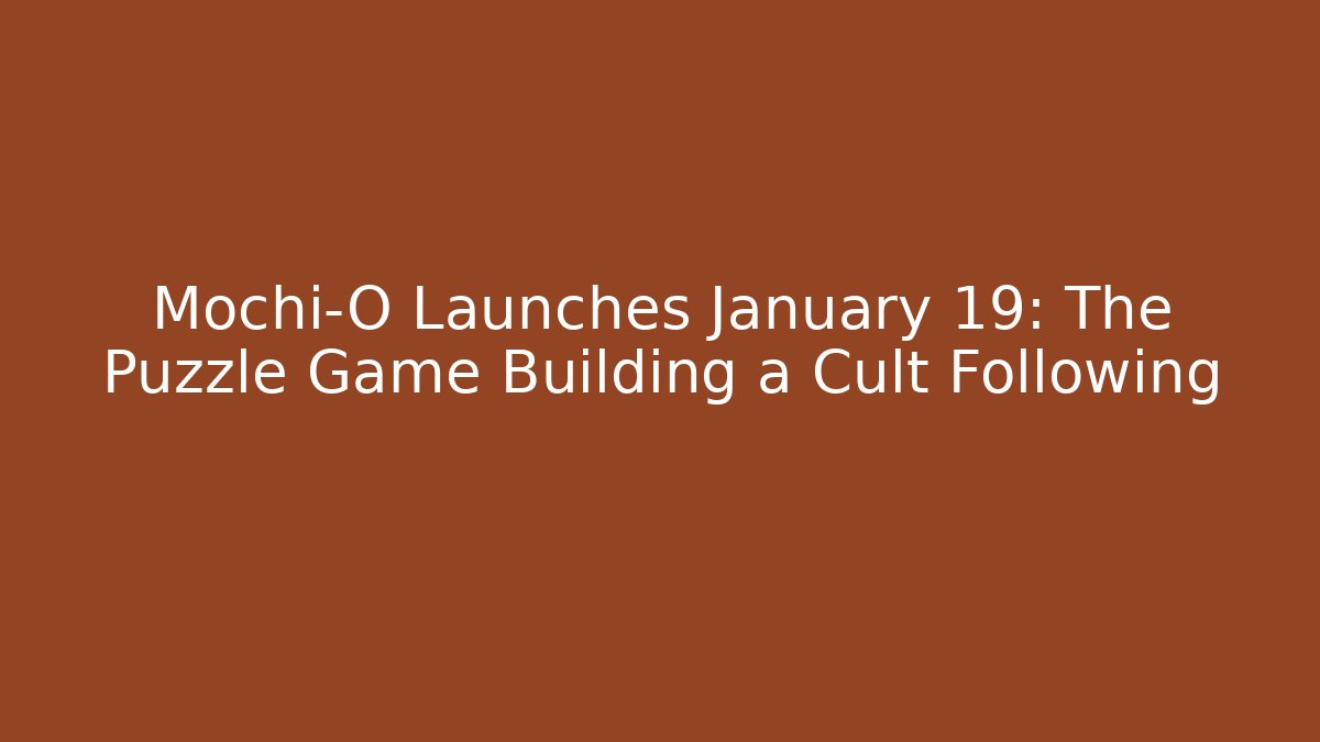 Mochi-O Launches January 19: The Puzzle Game Building a Cult Following