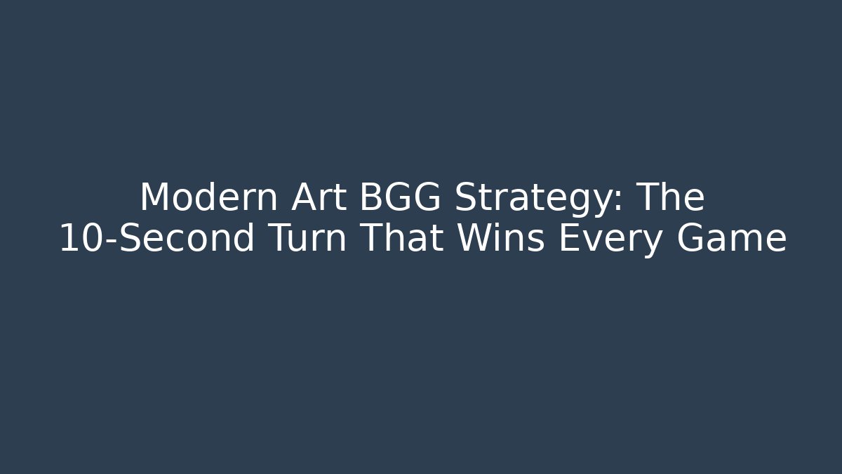 Modern Art BGG Strategy: The 10-Second Turn That Wins Every Game