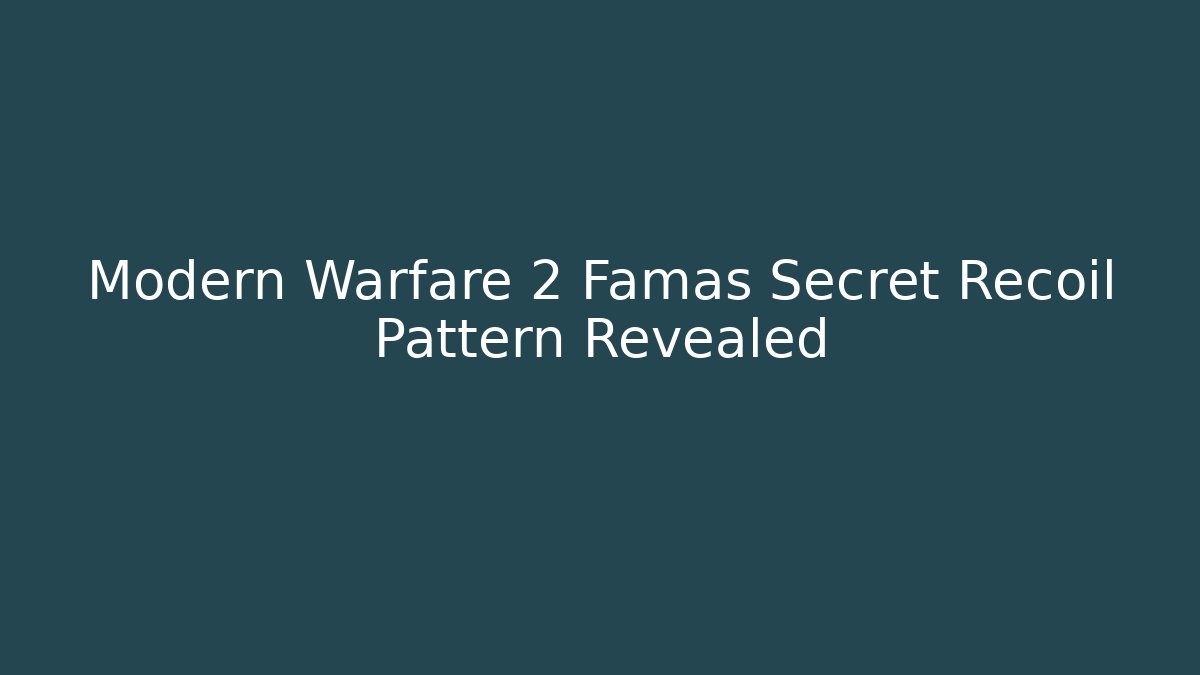 Modern Warfare 2 Famas Secret Recoil Pattern Revealed