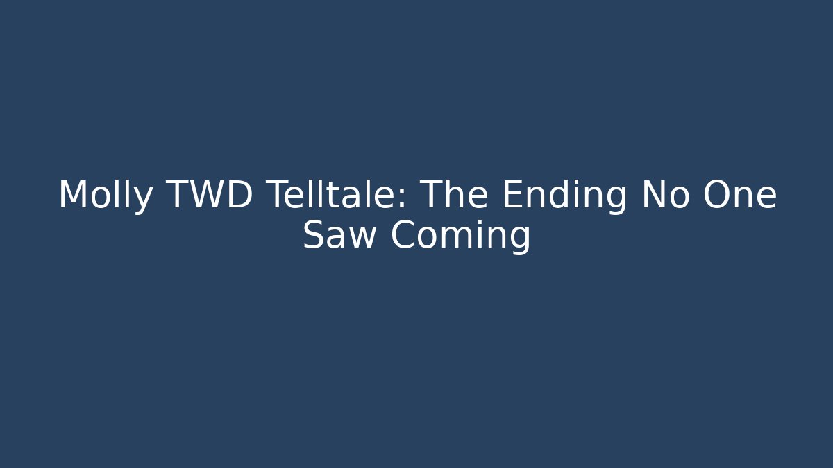 Molly TWD Telltale: The Ending No One Saw Coming