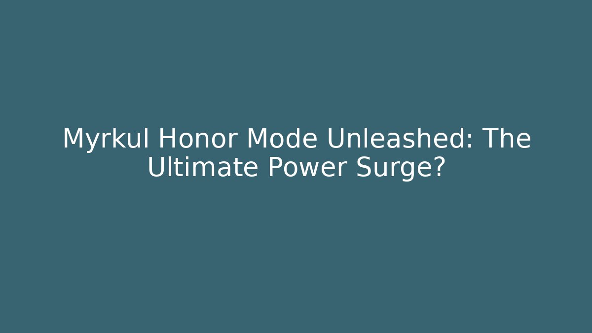 Myrkul Honor Mode Unleashed: The Ultimate Power Surge?