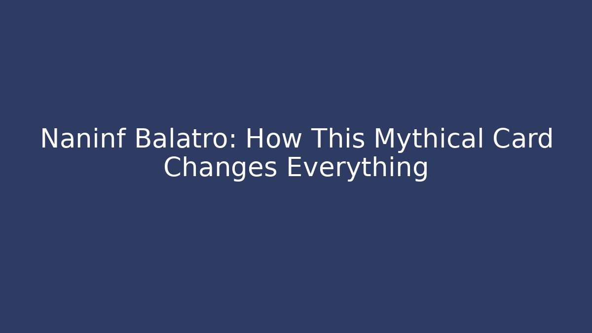 Naninf Balatro: How This Mythical Card Changes Everything