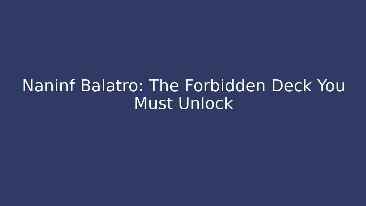 Naninf Balatro: The Forbidden Deck You Must Unlock - Sports History Weekly