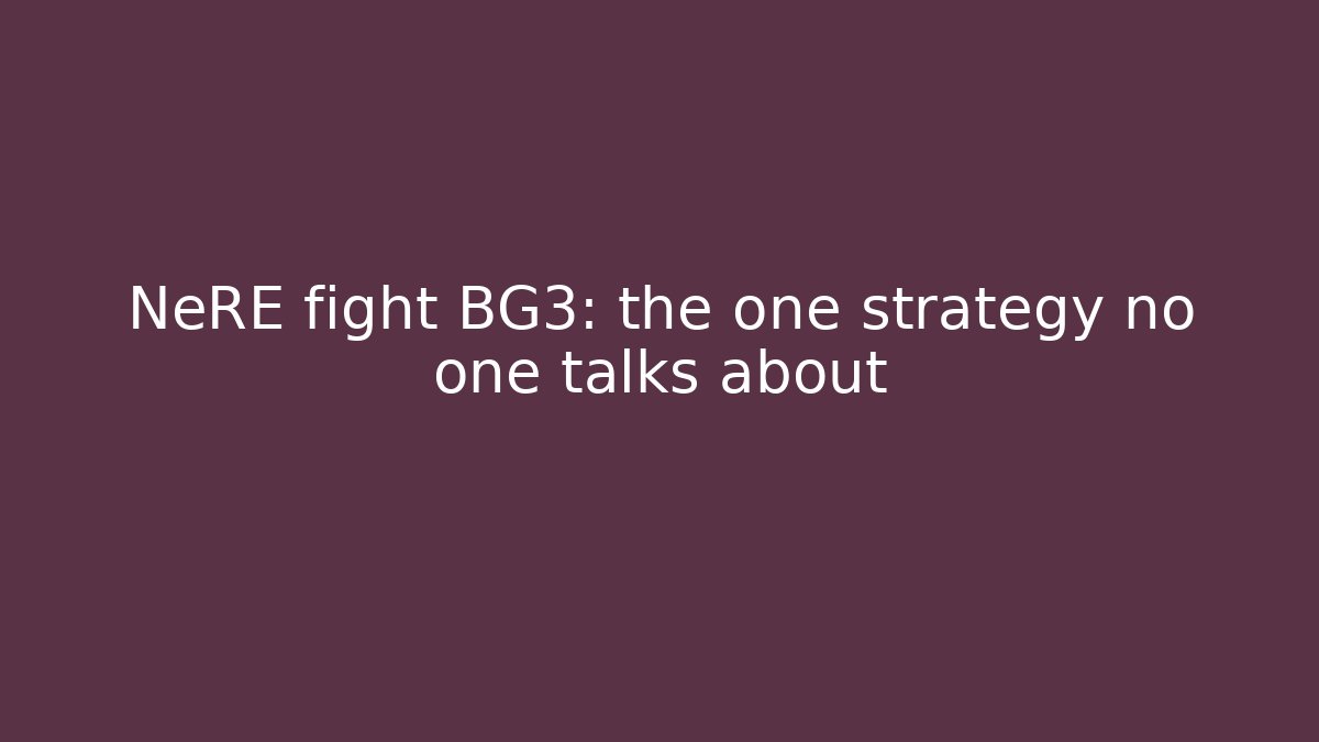 NeRE fight BG3: the one strategy no one talks about - Sports History Weekly