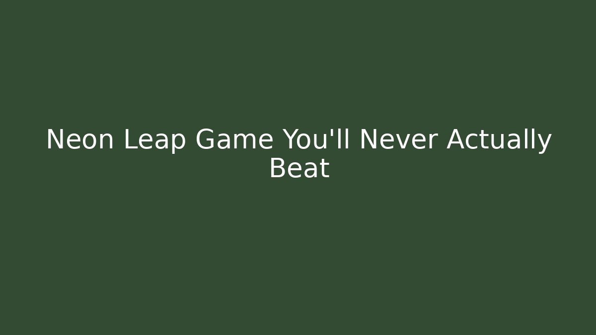 Neon Leap Game You'll Never Actually Beat - Sports History Weekly