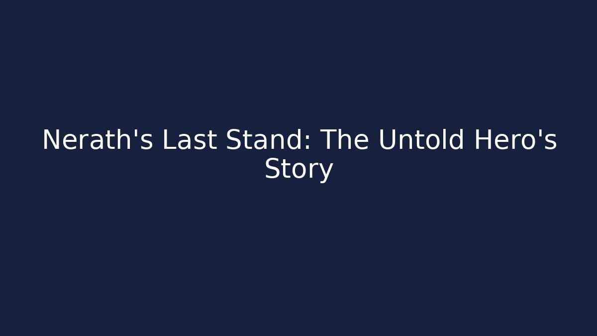 Nerath's Last Stand: The Untold Hero's Story