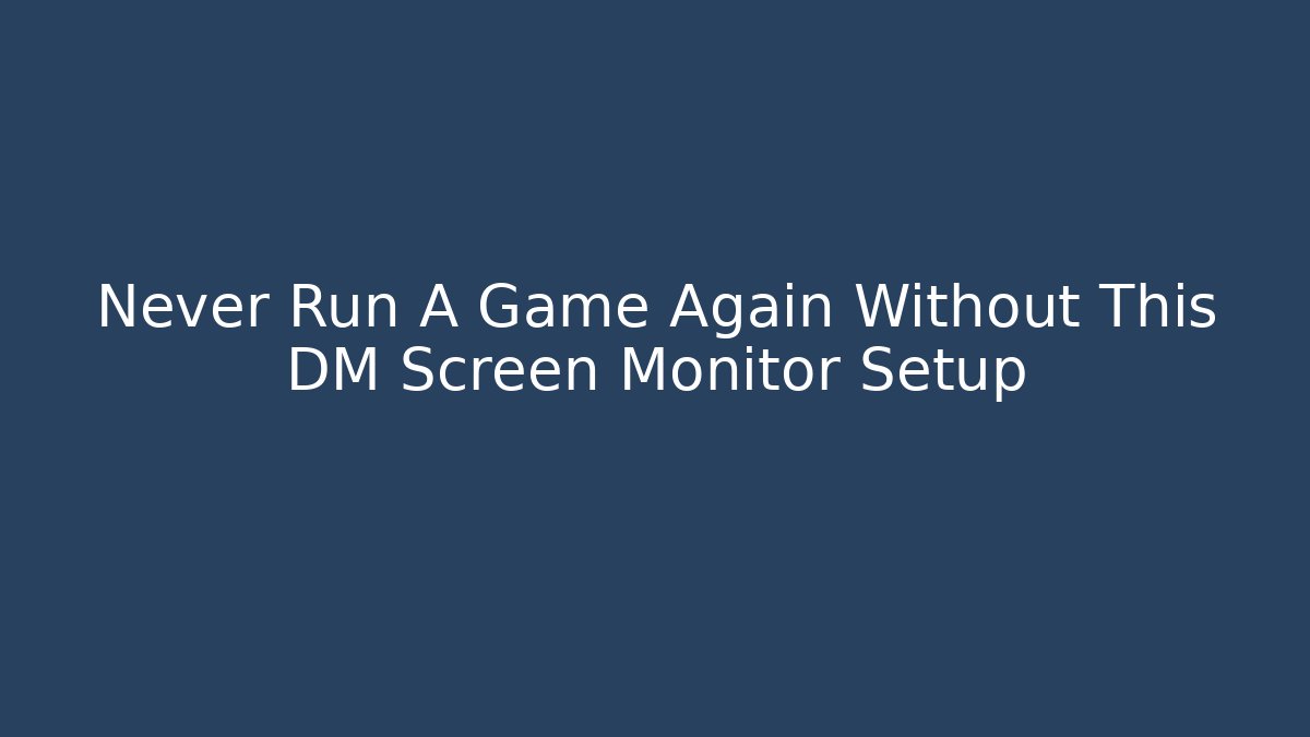 Never Run A Game Again Without This DM Screen + Monitor Setup