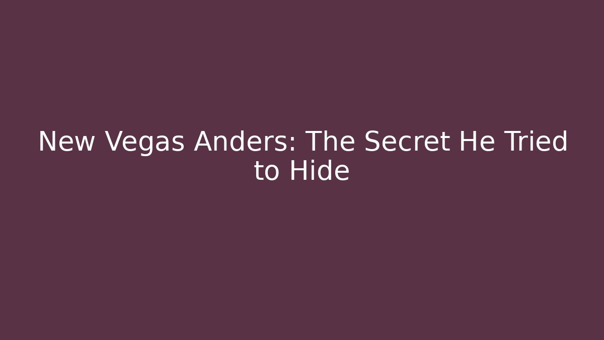 New Vegas Anders: The Secret He Tried to Hide - Sports History Weekly