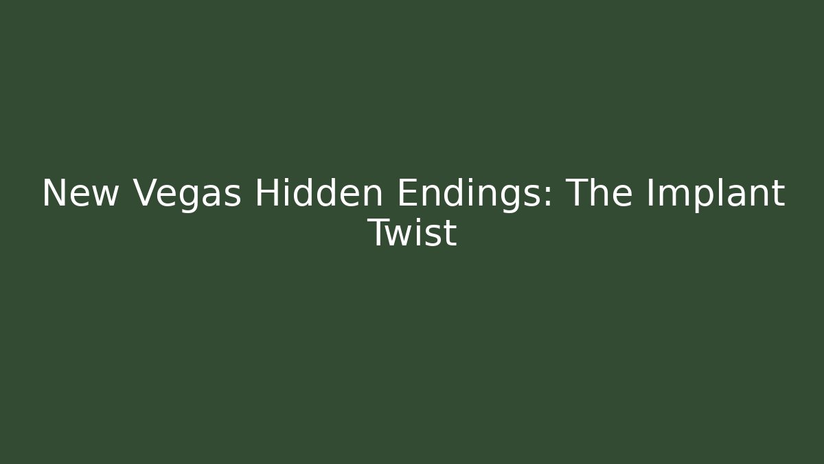 New Vegas Hidden Endings: The Implant Twist