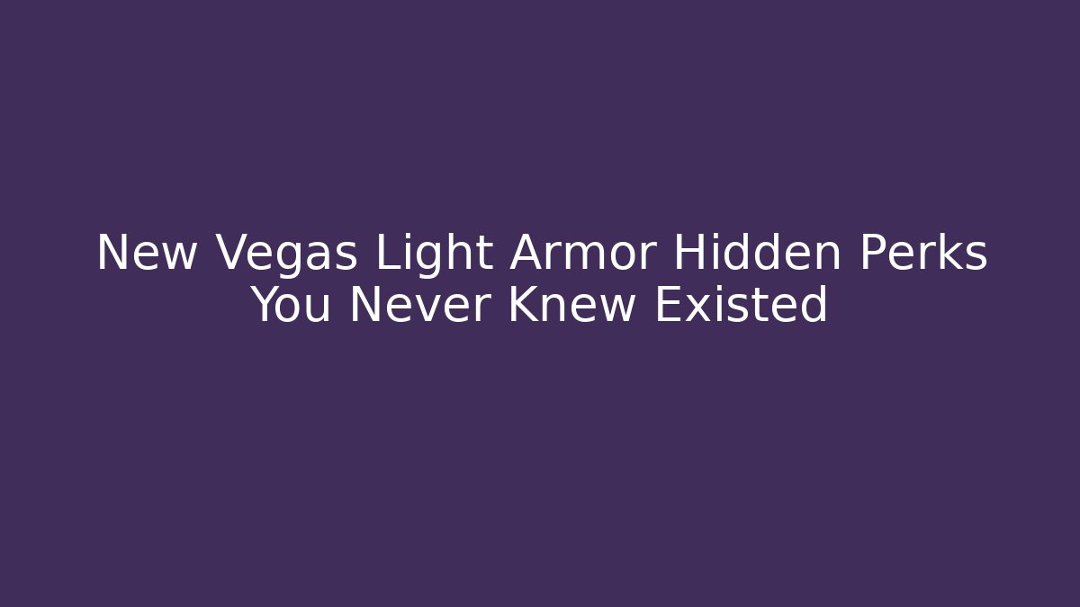 New Vegas Light Armor Hidden Perks You Never Knew Existed