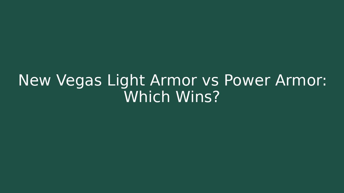 New Vegas Light Armor vs Power Armor: Which Wins?