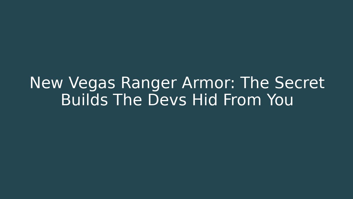New Vegas Ranger Armor: The Secret Builds The Devs Hid From You