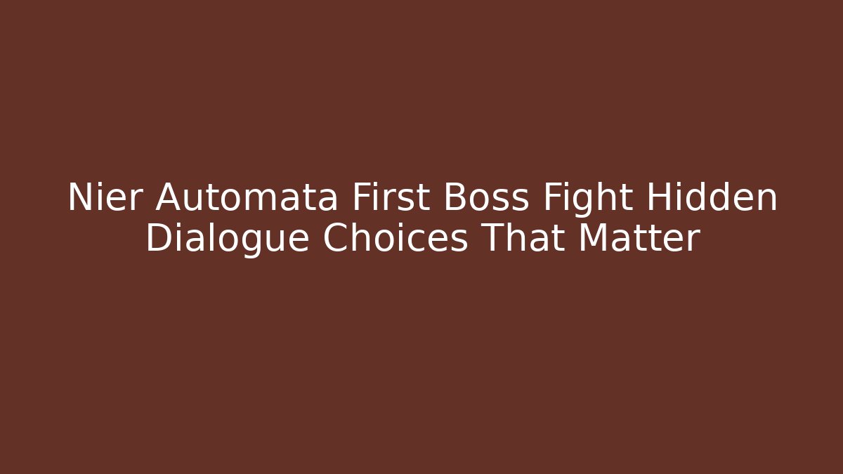 Nier Automata First Boss Fight Hidden Dialogue Choices That Matter