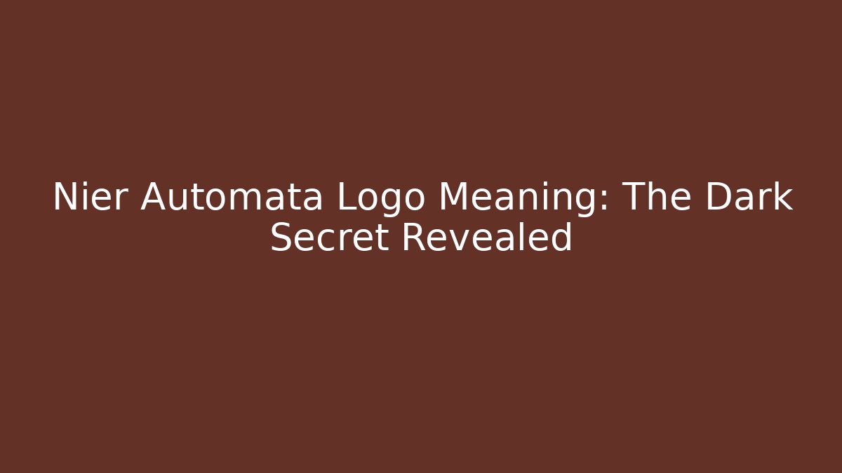 Nier Automata Logo Meaning: The Dark Secret Revealed - Sports History Weekly