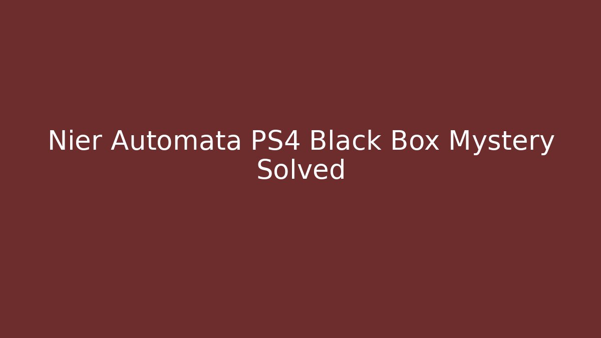 Nier Automata PS4 Black Box Mystery Solved