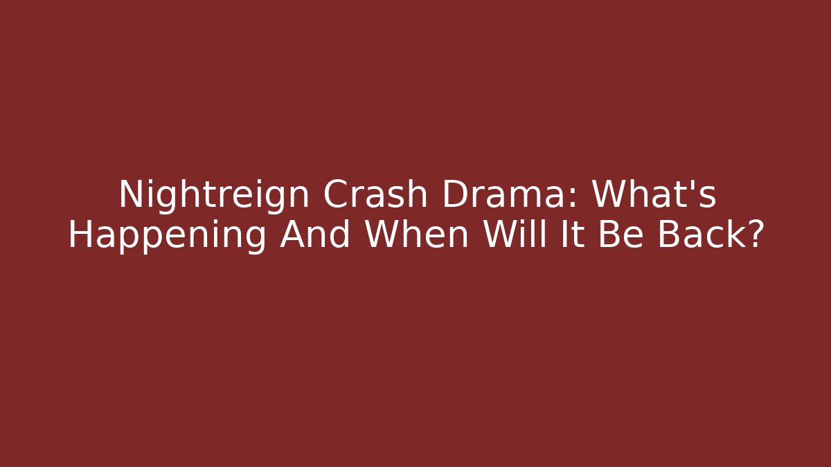 Nightreign Crash Drama: What's Happening And When Will It Be Back?