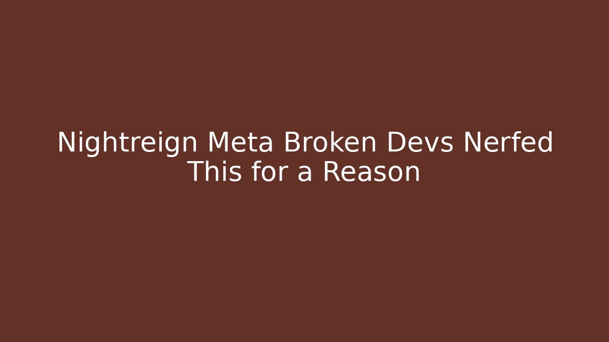 Nightreign Meta Broken Devs Nerfed This for a Reason - Sports History Weekly