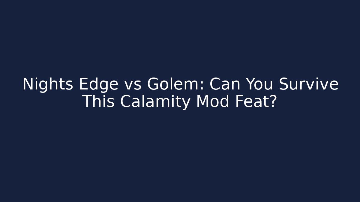 Nights Edge vs Golem: Can You Survive This Calamity Mod Feat?