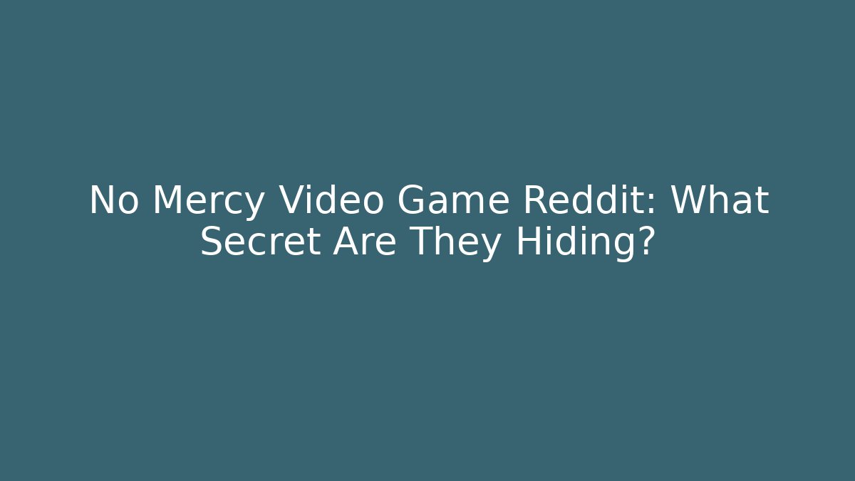 No Mercy Video Game Reddit: What Secret Are They Hiding? - Sports History Weekly