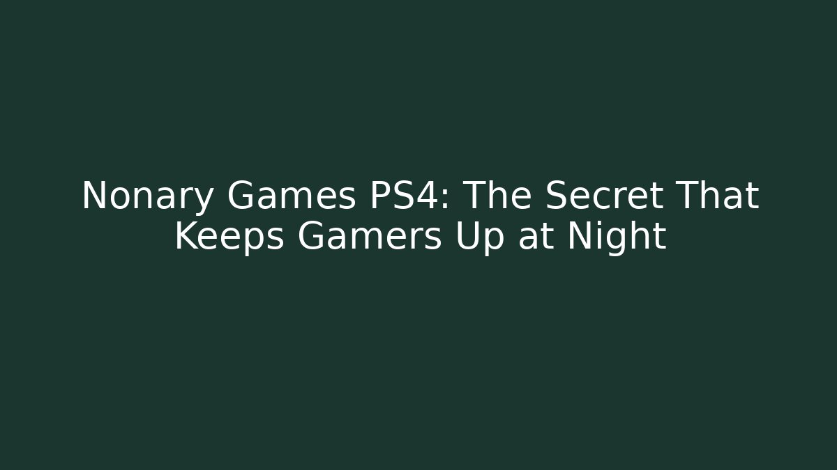 Nonary Games PS4: The Secret That Keeps Gamers Up at Night