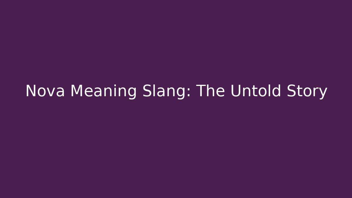 Nova Meaning Slang: The Untold Story