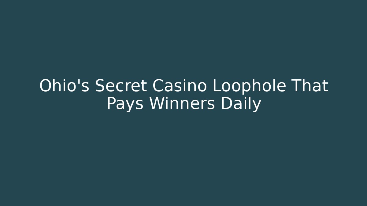 Ohio's Secret Casino Loophole That Pays Winners Daily