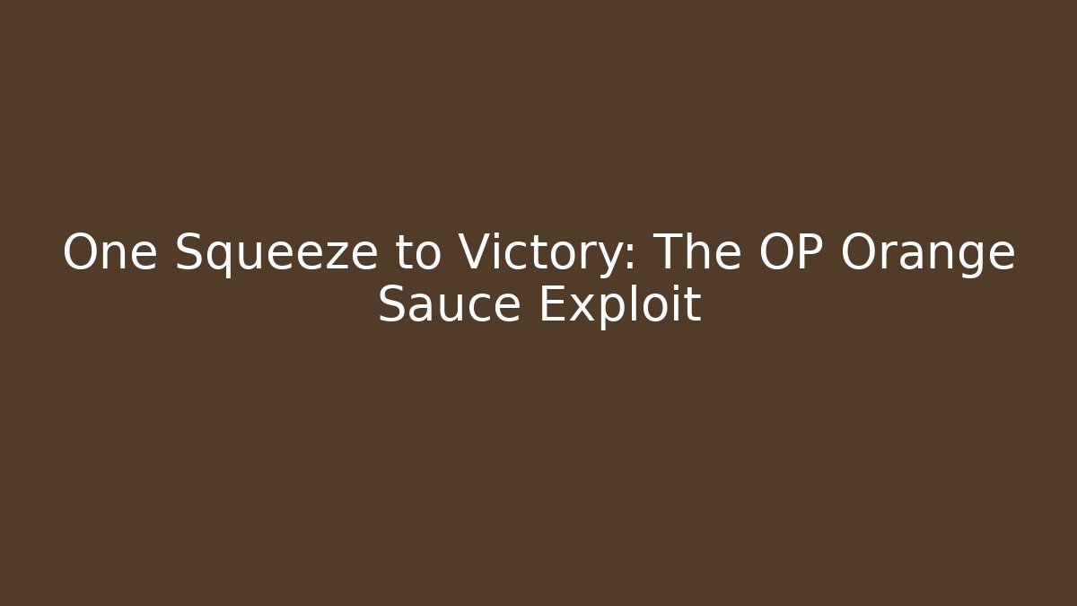 One Squeeze to Victory: The OP Orange Sauce Exploit - Sports History Weekly