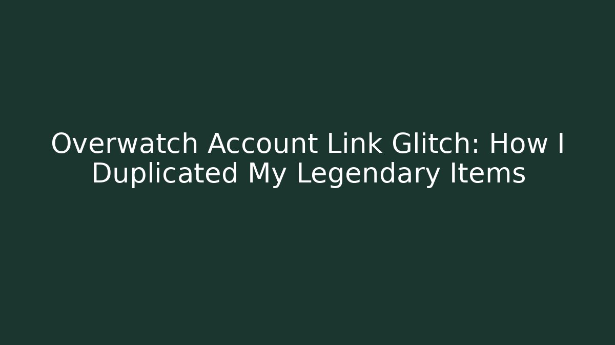 Overwatch Account Link Glitch: How I Duplicated My Legendary Items