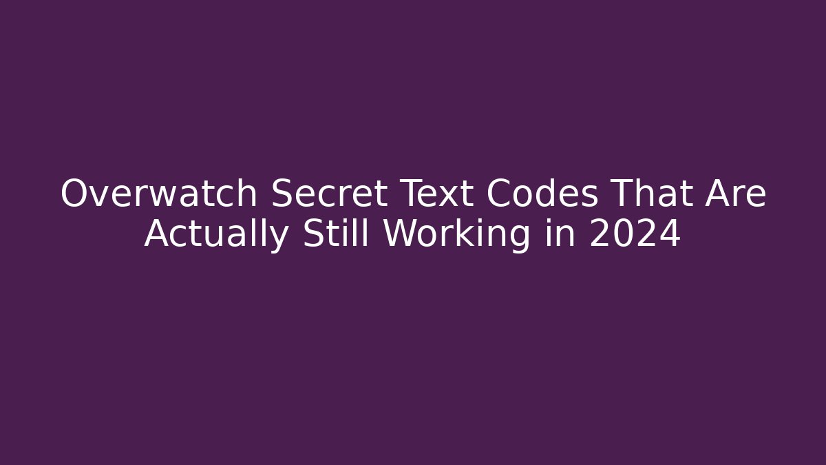 Overwatch Secret Text Codes That Are Actually Still Working in 2024