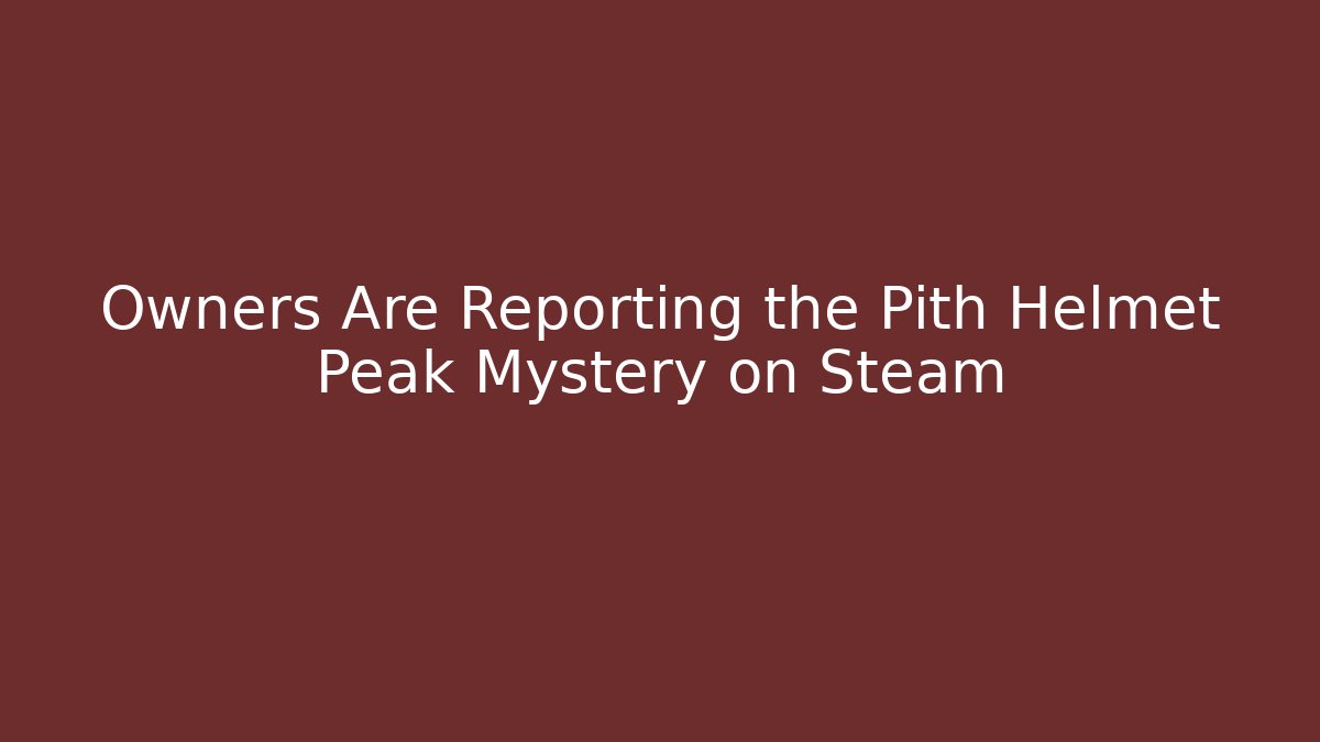 Owners Are Reporting the Pith Helmet Peak Mystery on Steam - Sports History Weekly