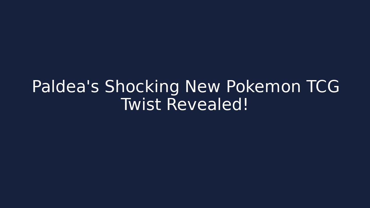 Paldea's Shocking New Pokémon TCG Twist Revealed!